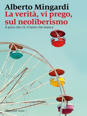 cover image of La verità, vi prego, sul neoliberismo